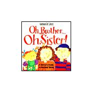 Oh Brother, Oh Sister!: A Sister's Guide to Getting Along