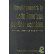 Developments in Latin American Political Economy : States, Markets and Actors