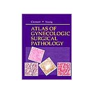 Atlas of Gynecologic Surgical Pathology; A Volume in the Atlases in Diagnostic Surgical Pathology Series