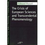 Crisis of European Sciences and Transcendental Phenomenology : An Introduction to Phenomenological Philosophy