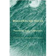 Background Noise / Ruido de fondo Poems by Saúl Yurkievich