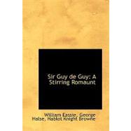 Sir Guy de Guy : A Stirring Romaunt