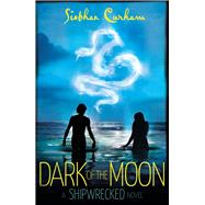 Dark of the Moon A Shipwrecked Novel