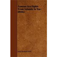Famous Sea Fights from Salamis to Tsu-shima
