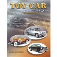Toy Car Collector's Guide: Identification and Values for Diecast, White Metal, Other Automotive Toys & Models