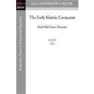 The Early Islamic Conquests,9781597404587
