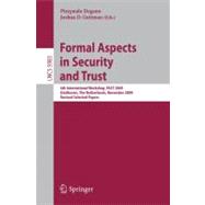 Formal Aspects in Security and Trust : 6th International Workshop, FAST 2009, Eindhoven, the Netherlands, November 5-6, 2009, Revised Selected Papers