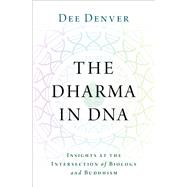 The Dharma in DNA Insights at the Intersection of Biology and Buddhism