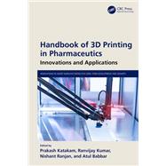 Handbook of 3D Printing in Pharmaceutics