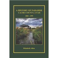 A History of Paradise Cache County, Utah 1860-1999