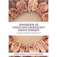 Handbook of Child and Adolescent Group Therapy: A PractitionerÆs Reference