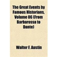 The Great Events by Famous Historians, (From Barbarossa to Dante)