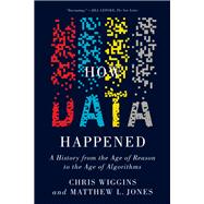 How Data Happened A History from the Age of Reason to the Age of Algorithms