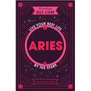 Astrology Self-Care: Aries Live your best life by the stars