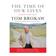 Time of Our Lives : A Conversation about America - Who We Are, Where We've Been, and Where We Need to Go Now, to Recapture the American Dream