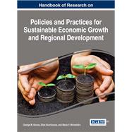 Handbook of Research on Policies and Practices for Sustainable Economic Growth and Regional Development