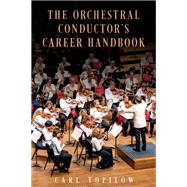The Orchestral Conductor's Career Handbook