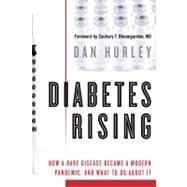 Diabetes Rising : How a Rare Disease Became a Modern Pandemic, and What to Do about It