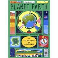 Life on Earth: Planet Earth with 100 Questions and 70 Lift-Flaps!