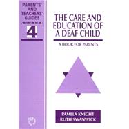 The Care and Education of A Deaf Child A Book for Parents
