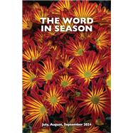 The Word in Season: Jul-Sep 2024