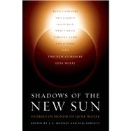 Shadows of the New Sun Stories in Honor of Gene Wolfe