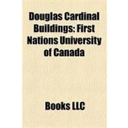 Douglas Cardinal Buildings : First Nations University of Canada, Canadian Museum of Civilization, National Museum of the American Indian