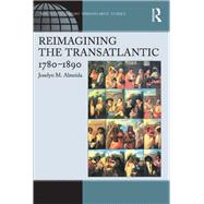 Reimagining the Transatlantic, 1780-1890