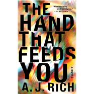The Hand That Feeds You A Novel
