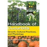 Handbook of Cucurbits: Growth, Cultural Practices, and Physiology