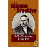 The Bunyan Of Brooklyn: The Life And Practical Sermons Of Ichabod Spencer