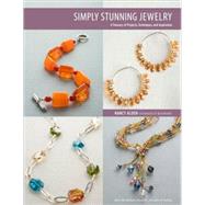 Simply Stunning Jewelry : A Treasury of Projects, Techniques, and Inspiration