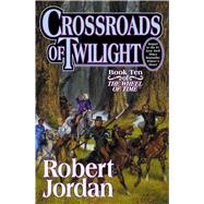 Crossroads of Twilight Book Ten of 'The Wheel of Time'