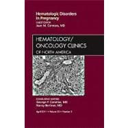 Hematologic Disorders in Pregnancy, an Issue of Hematology/Oncology Clinics of North America