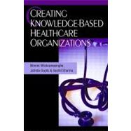 Creating Knowledge-Based Healthcare Organizations