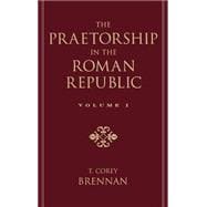 The Praetorship in the Roman Republic Volume 1: Origins to 122 BC,9780195114591