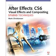 Adobe After Effects Cs6 Visual Effects and Compositing Studio Techniques