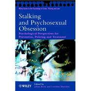 Stalking and Psychosexual Obsession Psychological Perspectives for Prevention, Policing and Treatment