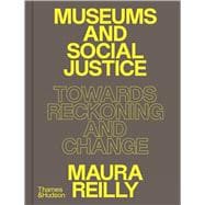 Museums and Social Justice Towards Reckoning and Change
