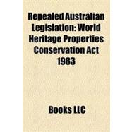 Repealed Australian Legislation : World Heritage Properties Conservation Act 1983, Immigration Restriction Act 1901, Half-Caste Act