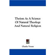 Theism As a Science of Natural Theology and Natural Religion