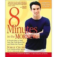 8 Minutes in the Morning A Simple Way to Start Your Day That Burns Fat and Sheds the Pounds