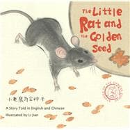 Little Rat and the Golden Seed A Story Told in English and Chinese