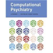 Computational Psychiatry A Primer