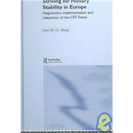 Striving for Military Stability in Europe: Negotiation, Implementation and Adaptation of the CFE Treaty
