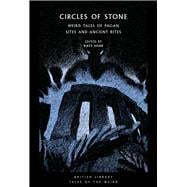 Circles of Stone Weird Tales of Pagan Sites and Ancient Rites