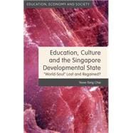 Education, Culture and the Singapore Developmental State 