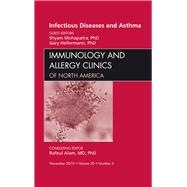 Infectious Diseases and Asthma: An Issue of Immunology and Allergy Clinics of North America