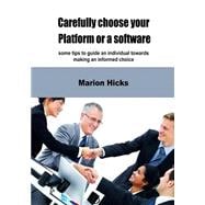 Carefully Choose Your Platform or a Software