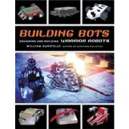 Building Bots Designing and Building Warrior Robots